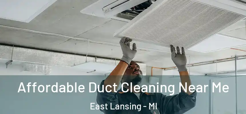  Affordable Duct Cleaning Near Me East Lansing - MI