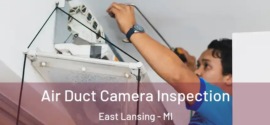Air Duct Camera Inspection East Lansing - MI
