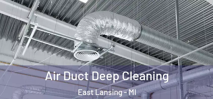 Air Duct Deep Cleaning East Lansing - MI
