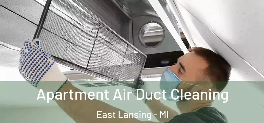 Apartment Air Duct Cleaning East Lansing - MI