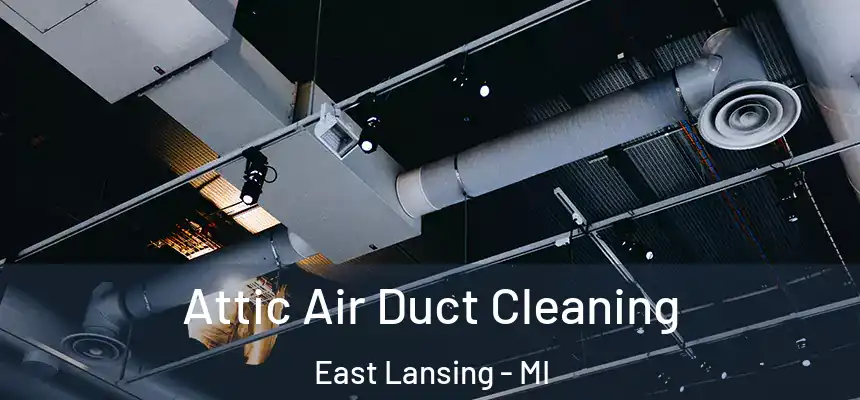  Attic Air Duct Cleaning East Lansing - MI