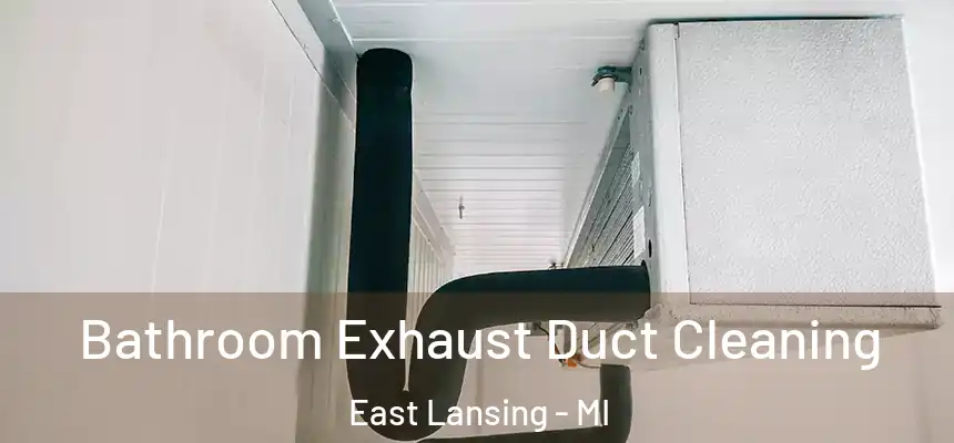 Bathroom Exhaust Duct Cleaning East Lansing - MI