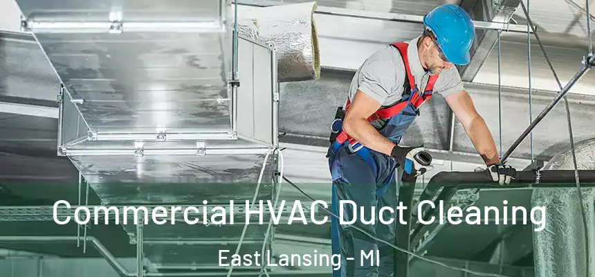  Commercial HVAC Duct Cleaning East Lansing - MI
