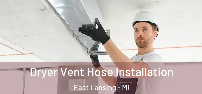 Dryer Vent Hose Installation East Lansing - MI