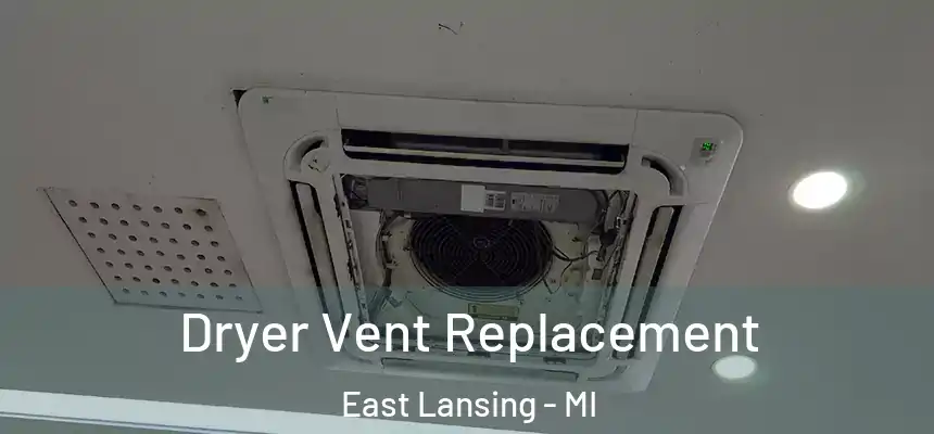  Dryer Vent Replacement East Lansing - MI