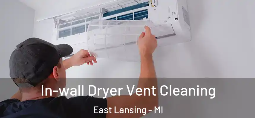 In-wall Dryer Vent Cleaning East Lansing - MI