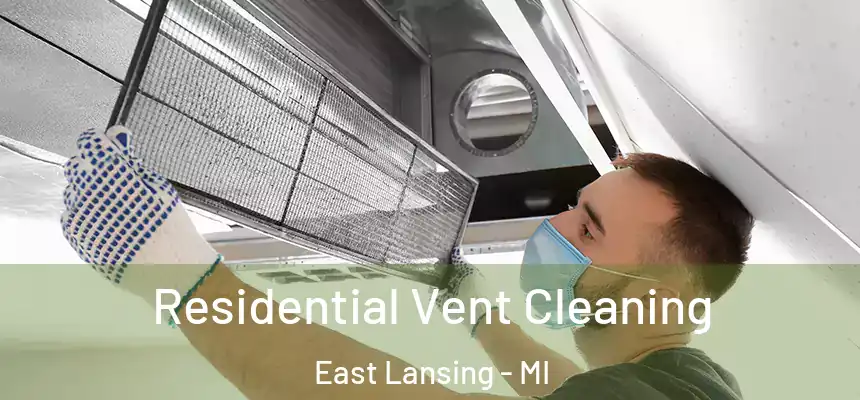 Residential Vent Cleaning East Lansing - MI