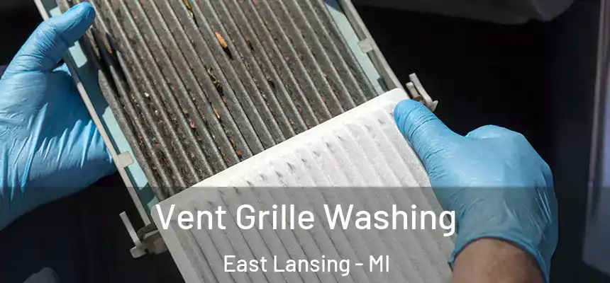 Vent Grille Washing East Lansing - MI