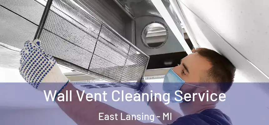  Wall Vent Cleaning Service East Lansing - MI