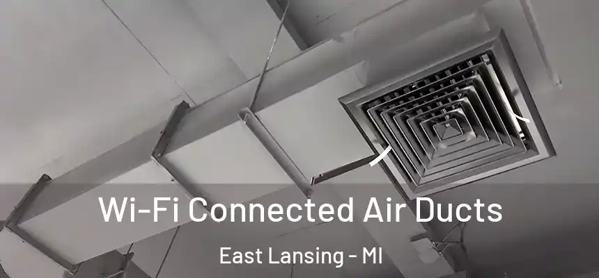 Wi-Fi Connected Air Ducts East Lansing - MI